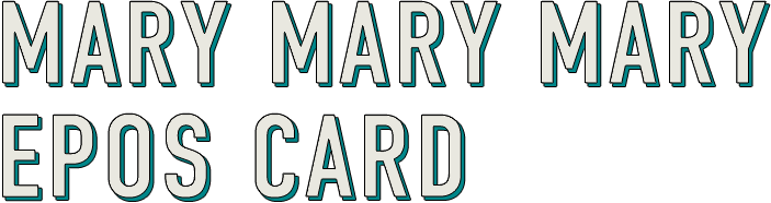 MARY MARY MARY EPOS CARD